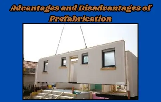 Advantages and Disadvantages of Prefabrication