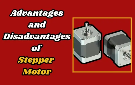 Advantages and Disadvantages of Stepper Motor