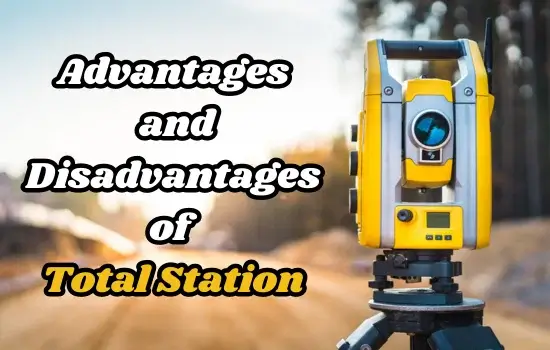 Advantages and Disadvantages of Total Station