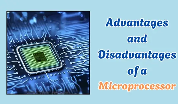 Advantages and Disadvantages of a Microprocessor