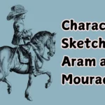 Character Sketch of Aram and Mourad